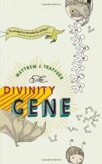 Divinity Gene, The: Stories - Matthew J. Trafford