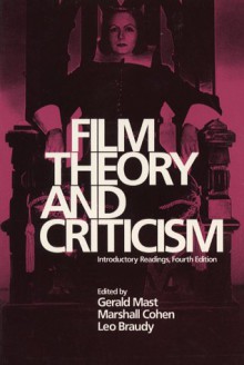 Film Theory and Criticism: Introductory Readings - Gerald Mast