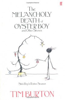 The Melancholy Death of Oyster Boy - Tim Burton