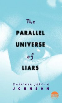 The Parallel Universe of Liars - Kathleen Jeffrie Johnson