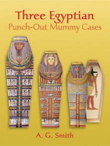 Three Egyptian Punch-Out Mummy Cases - A.G. Smith