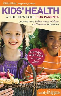 Kids' Health: A Doctor's Guide for Parents - Carolyn Dean