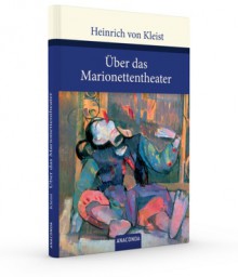 Über das Marionettentheater - Heinrich von Kleist