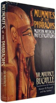 Mummies of the Pharaohs: Modern Medical Investigations - Maurice Bucaille