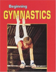 Beginning Gymnastics - Julie M. Jensen