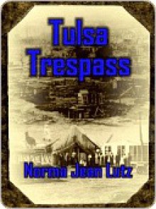 Tulsa Trespass (Tulsa #3) - Norma Jean Lutz