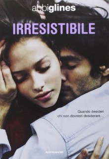 Irresistibile - Abbi Glines