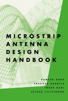 Microstrip Antenna Design Handbook - R. Garg, Inder Bahl, R. Garg