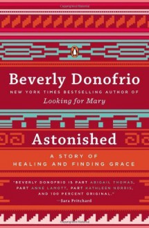 Astonished: A Story of Healing and Finding Grace Paperback February 25, 2014 - Beverly Donofrio