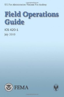 Field Operations Guide - Federal Emergency Management Agency, U.S. Fire Administration, National Fire Academy