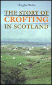 The Story of Crofting in Scotland - Douglas Willis