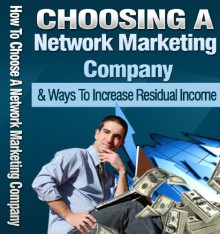 How To Choose A Network Marketing Company : And Other Ways To Increase Your Residual Income - Soluciones Tainas