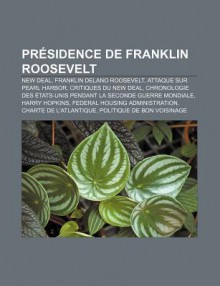 PR Sidence de Franklin Roosevelt: New Deal, Franklin Delano Roosevelt, Attaque Sur Pearl Harbor, Critiques Du New Deal - Source Wikipedia