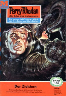 Perry Rhodan 100: Der Zielstern - K. H. Scheer