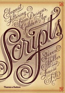 Scripts: Elegant Lettering from Design's Golden Age - Steven Heller, Louise Fili