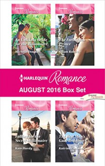 Harlequin Romance August 2016 Box Set: An Unlikely Bride for the BillionaireFalling for the Secret MillionaireThe Forbidden PrinceThe Best Man's Guarded Heart - Michelle Douglas, Kate Hardy, Alison Roberts, Katrina Cudmore