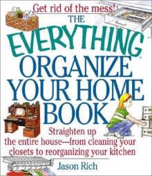 The Everything Organize Your Home Book - Jason R. Rich