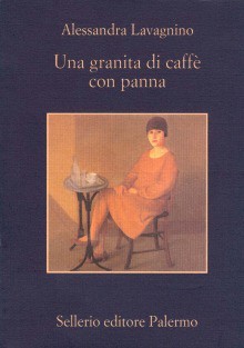 Una granita di caffè con panna - Alessandra Lavagnino, Leonardo Sciascia