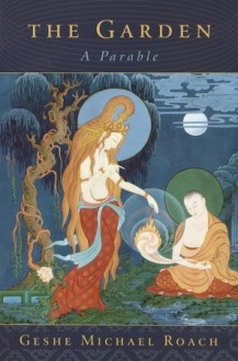 The Garden: A Parable - Michael Roach, Robert A.F. Thurman, Michael Roach