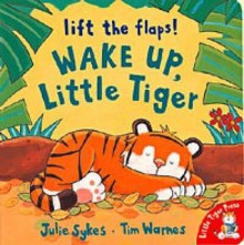 Wake Up, Little Tiger - Julie Sykes