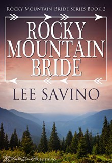 Rocky Mountain Bride (Rocky Mountain Bride Series Book 2) - Lee Savino, Blushing Books