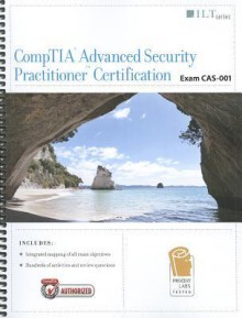 Comptia Advanced Security Practitioner Certification, Exam Cas-001 +Certblaster, Student Manual - Axzo Press