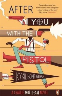 After You with the Pistol - Kyril Bonfiglioli