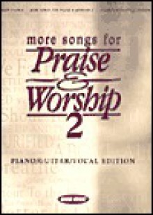 More Songs for Praise & Worship 2: Piano/Guitar/Vocal - Word Music