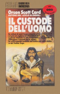 Il custode dell'uomo (Brossura) - Orson Scott Card, Gianluigi Zuddas