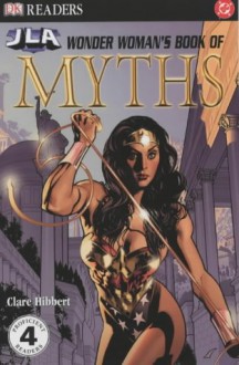 Wonder Woman's Book of Myths (DK Readers Level 4) - Clare Hibbert, Tall Tree Ltd