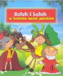 Bolek i Lolek : w krainie baśni polskich - Janusz Jabłoński