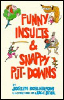 Funny Insults and Snappy Put-Downs - Joseph Rosenbloom