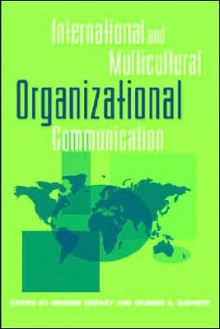 International and Multicultural Organizational Communication - George Cheney, George A. Barnett