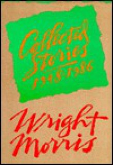 Collected Stories, 1948-1986 - Wright Morris