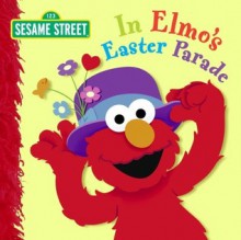 In Elmo's Easter Parade (Sesame Street) - Naomi Kleinberg, Christopher Moroney