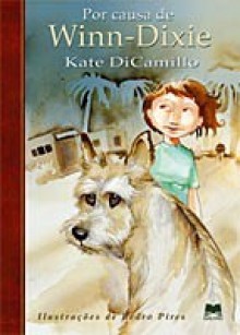 Por Causa de Winn-Dixie - Kate DiCamillo, Pedro Pires