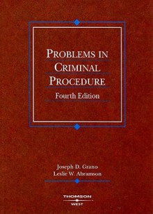 Problems in Criminal Procedure - Joseph D. Grano, Leslie W. Abramson