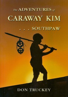 The Adventures of Caraway Kim . . . Southpaw - Don Truckey, R.P. MacIntyre