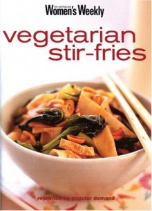 Vegetarian Stir-Fries ("Australian Women's Weekly" Home Library) - Australian Women's Weekly