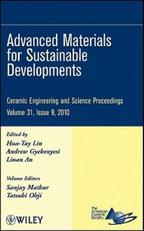 Advanced Materials for Sustainable Developments: Ceramic Engineering and Science Proceedings - ACerS, Andrew Gyekenyesi, Linan An