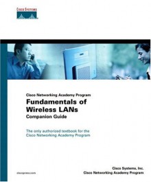 Cisco Networking Academy Program Fundamentals of Wireless LANs Companion Guide - Cisco Systems Inc., Cisco Systems Inc.