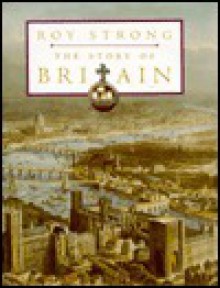 The Story of Britain - Roy C. Strong