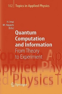 Quantum Computation And Information: From Theory To Experiment (Topics In Applied Physics) - Hiroshi Imai