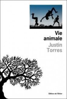 Vie animale - Justin Torres, Laetitia Devaux