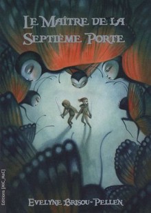 Le Maître De La Septìeme Porte - Evelyne Brisou-Pellen, LACOMB