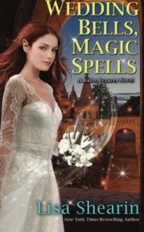 Wedding Bells, Magic Spells (Raine Benares) (Volume 8) - Lisa Shearin