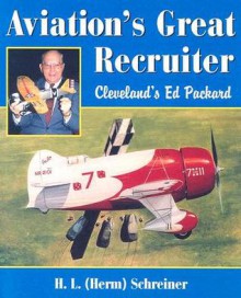 Aviation's Great Recruiter: Cleveland's Ed Packard - H.L. Schreiner