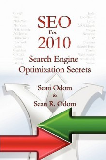 Seo For 2010: Search Engine Optimization Secrets - Sean Odom