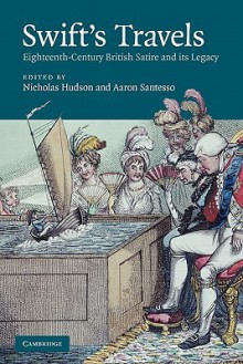 Swift's Travels: Eighteenth-Century Satire and Its Legacy - Nicholas Hudson, Aaron Santesso