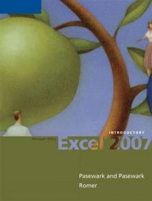 Microsoft Office Excel 2007: Introductory - Pasewark Pasewark, Robin M. Romer